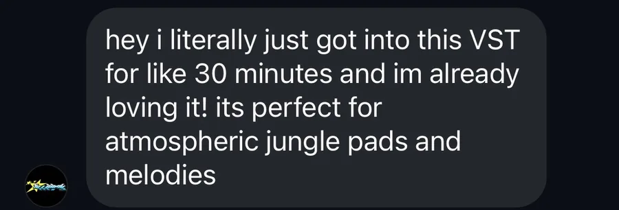 Producer message: I just got into this VST for 30 minutes and I'm already loving it, it's perfect for atmospheric jungle pads and melodies.